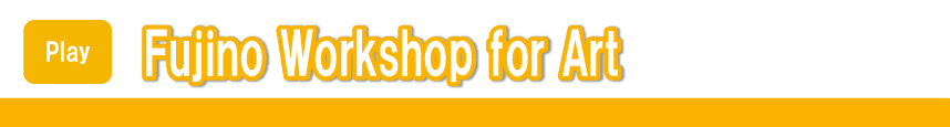 Fujino Workshop for Art